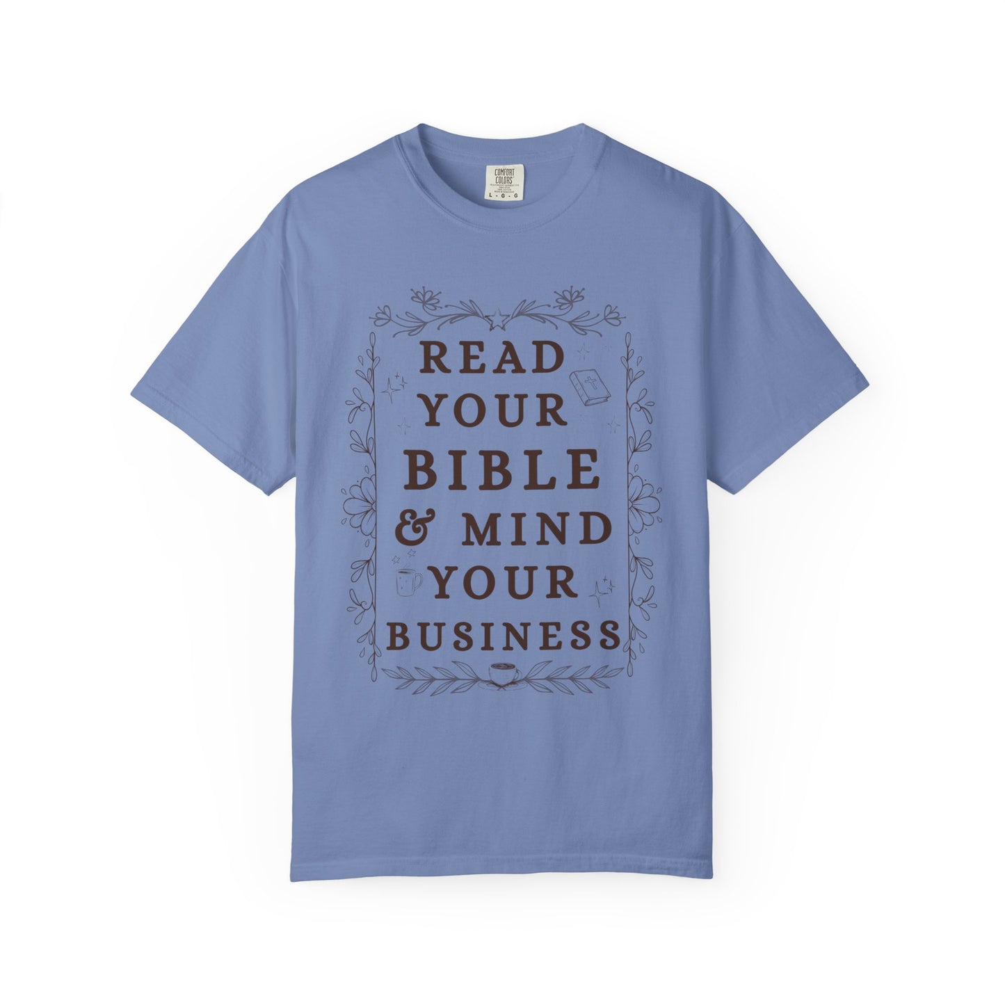 Read your Bible and Mind your Business Tee