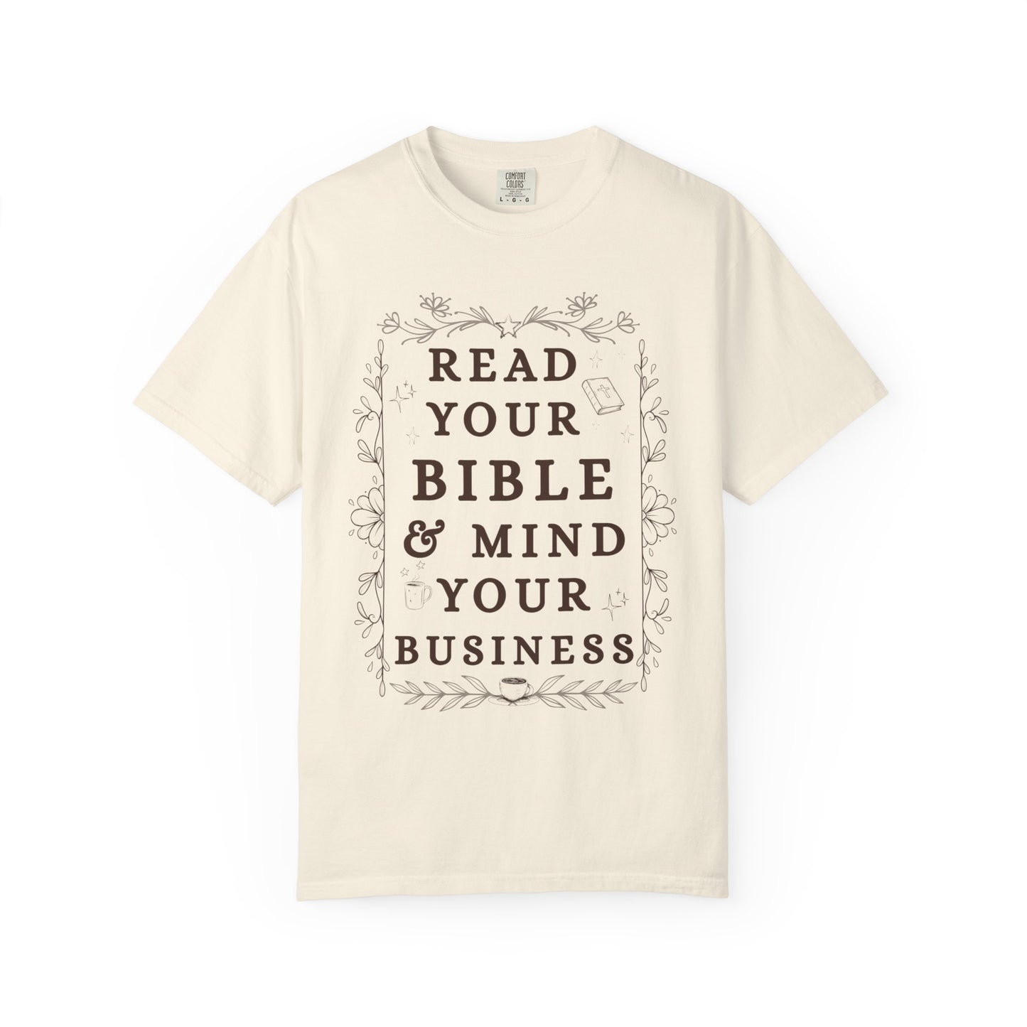 Read your Bible and Mind your Business Tee